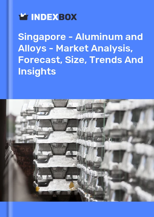Report Singapore - Aluminum and Alloys - Market Analysis, Forecast, Size, Trends and Insights for 499$