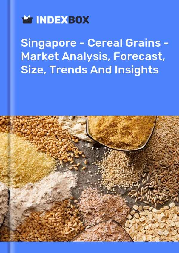 Bildiri Singapur - Tahıl Tahılları - Pazar Analizi, Tahmin, Boyut, Eğilimler ve Öngörüler for 499$