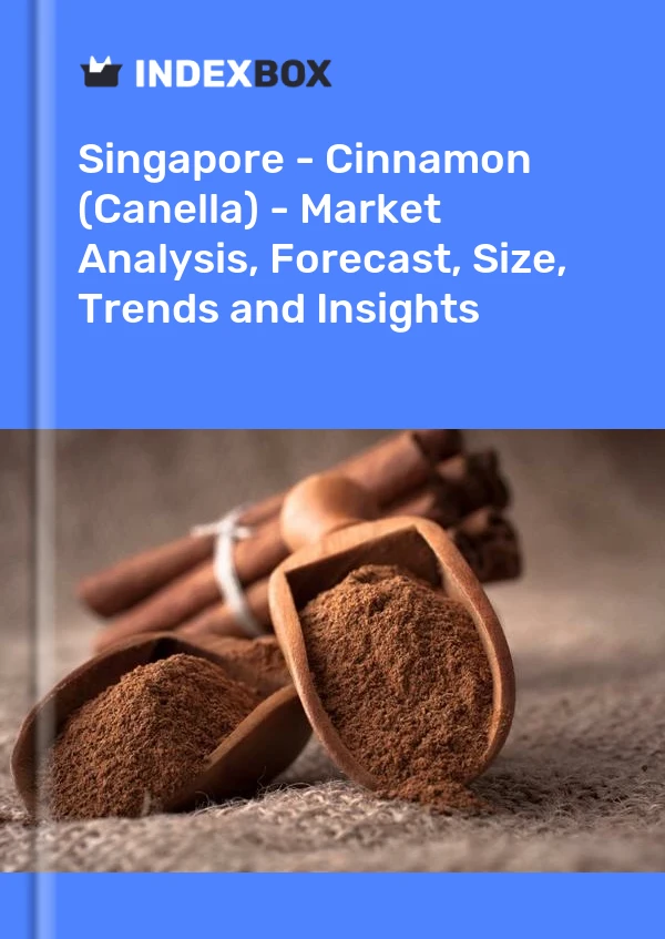 Bildiri Singapur - Tarçın (Canella) - Pazar Analizi, Tahmin, Boyut, Eğilimler ve Öngörüler for 499$