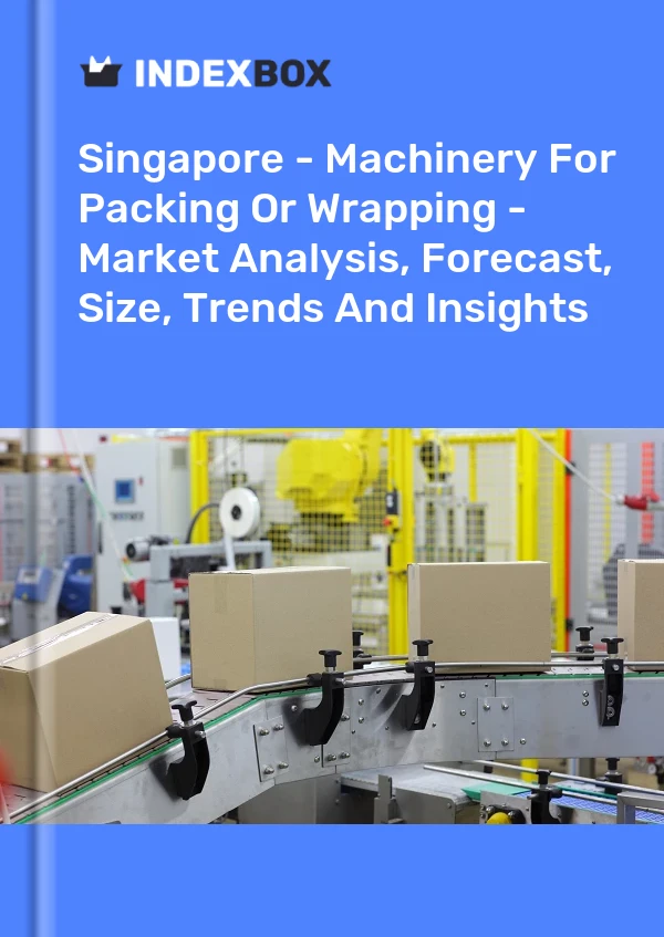 Report Singapore - Machinery for Packing or Wrapping - Market Analysis, Forecast, Size, Trends and Insights for 499$