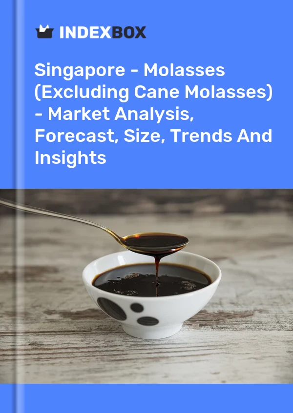 Bildiri Singapur - Melas (Kamışı Pekmezi Hariç) - Pazar Analizi, Tahmin, Boyut, Eğilimler ve Öngörüler for 499$
