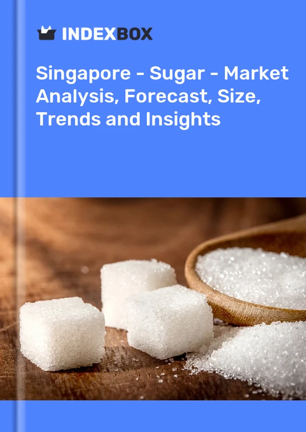 Report Singapore - Sugar - Market Analysis, Forecast, Size, Trends and Insights for 499$