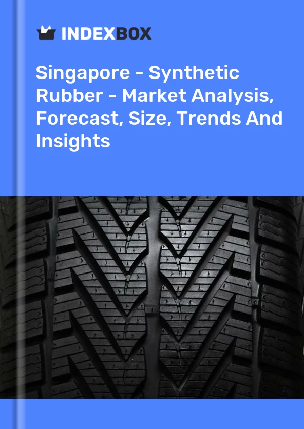 Bildiri Singapur - Sentetik Kauçuk - Pazar Analizi, Tahmin, Boyut, Eğilimler ve Öngörüler for 499$