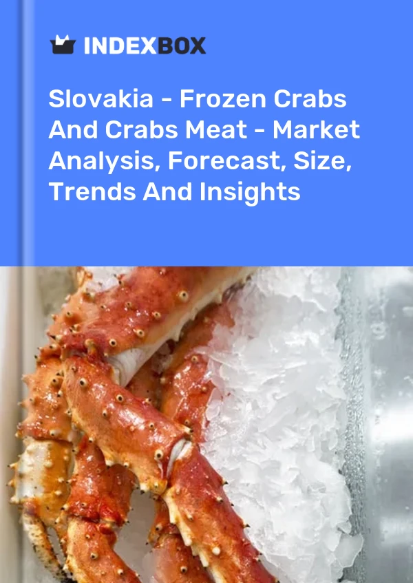Slovakia - Frozen Crabs And Crabs Meat - Market Analysis, Forecast, Size, Trends And Insights