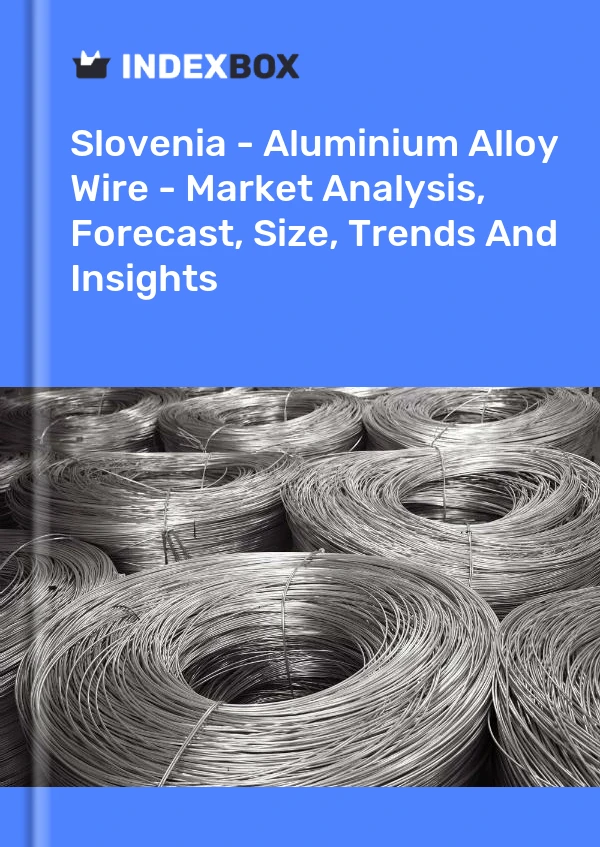 Report Slovenia - Aluminium Alloy Wire - Market Analysis, Forecast, Size, Trends and Insights for 499$