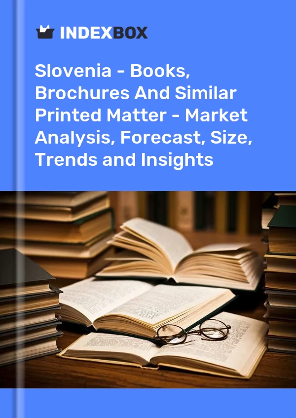 Slovenia - Books, Brochures And Similar Printed Matter - Market Analysis, Forecast, Size, Trends and Insights
