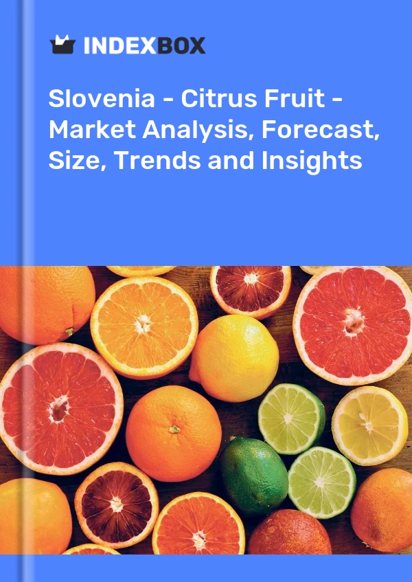 Report Slovenia - Citrus Fruit - Market Analysis, Forecast, Size, Trends and Insights for 499$