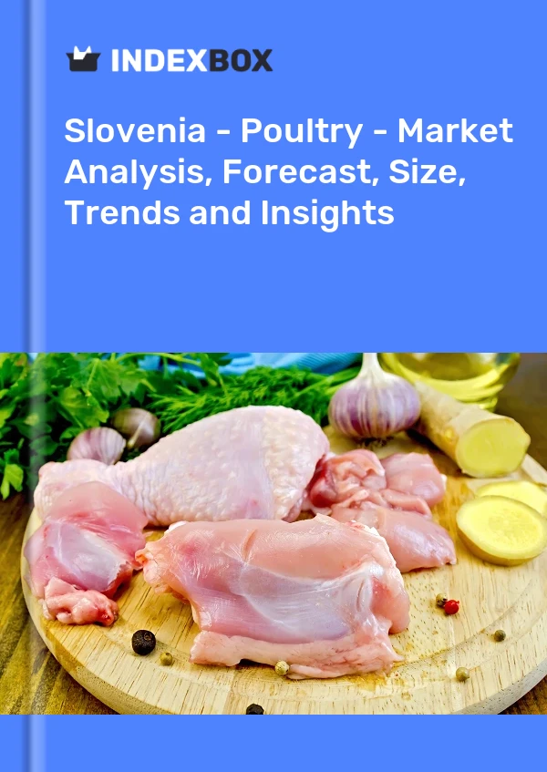 Report Slovenia - Poultry - Market Analysis, Forecast, Size, Trends and Insights for 499$