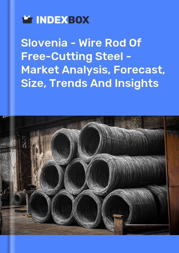 Report Slovenia - Wire Rod of Free-Cutting Steel - Market Analysis, Forecast, Size, Trends and Insights for 499$