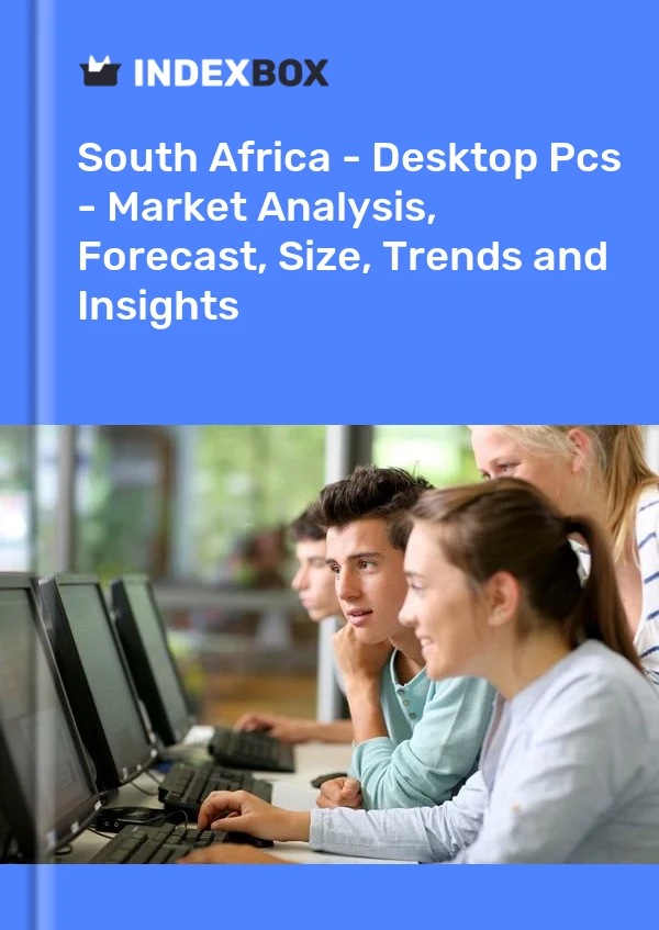 South Africa - Desktop Pcs - Market Analysis, Forecast, Size, Trends and Insights