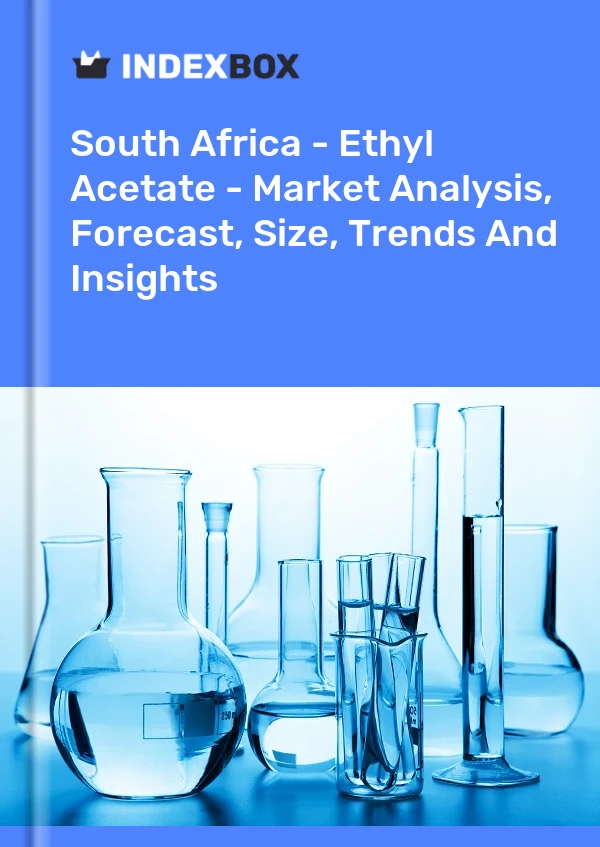 Bildiri Güney Afrika - Etil Asetat - Pazar Analizi, Tahmin, Boyut, Eğilimler ve Öngörüler for 499$