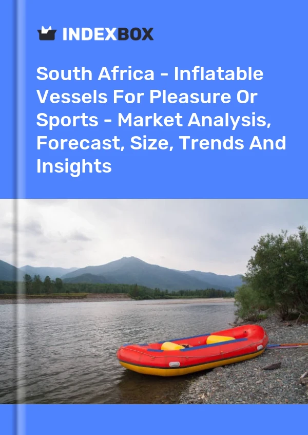 Report South Africa - Inflatable Vessels for Pleasure or Sports - Market Analysis, Forecast, Size, Trends and Insights for 499$