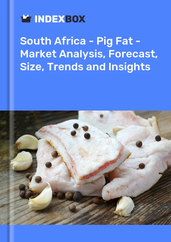 Report South Africa - Pig Fat - Market Analysis, Forecast, Size, Trends and Insights for 499$