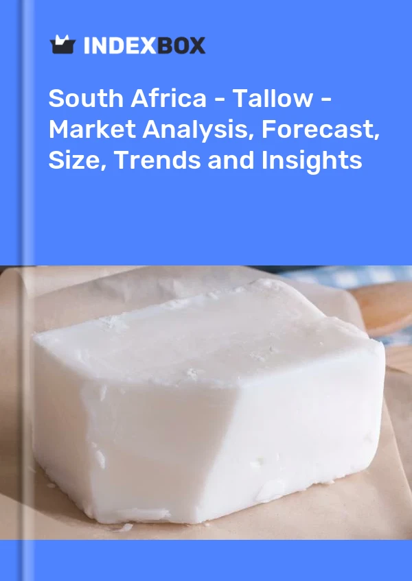 Report South Africa - Tallow - Market Analysis, Forecast, Size, Trends and Insights for 499$