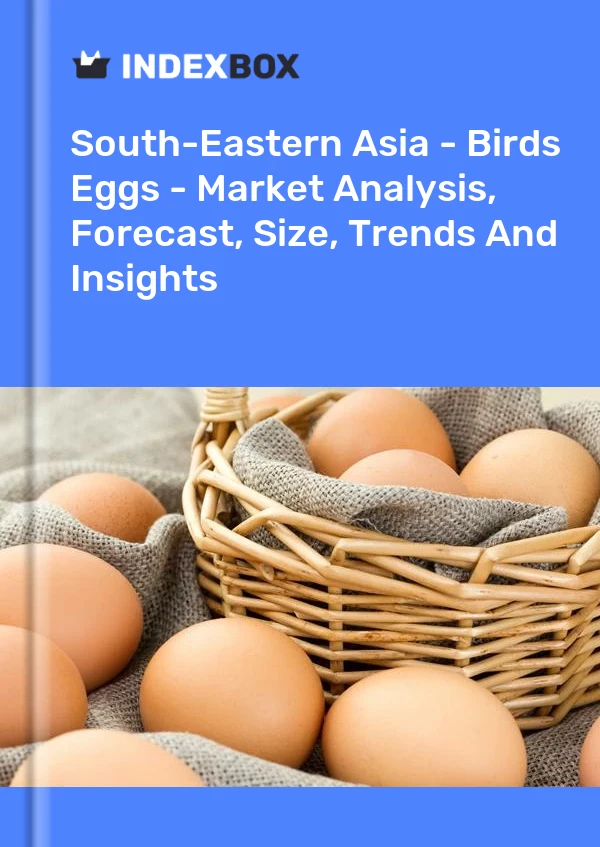 Report South-Eastern Asia - Birds Eggs - Market Analysis, Forecast, Size, Trends and Insights for 499$