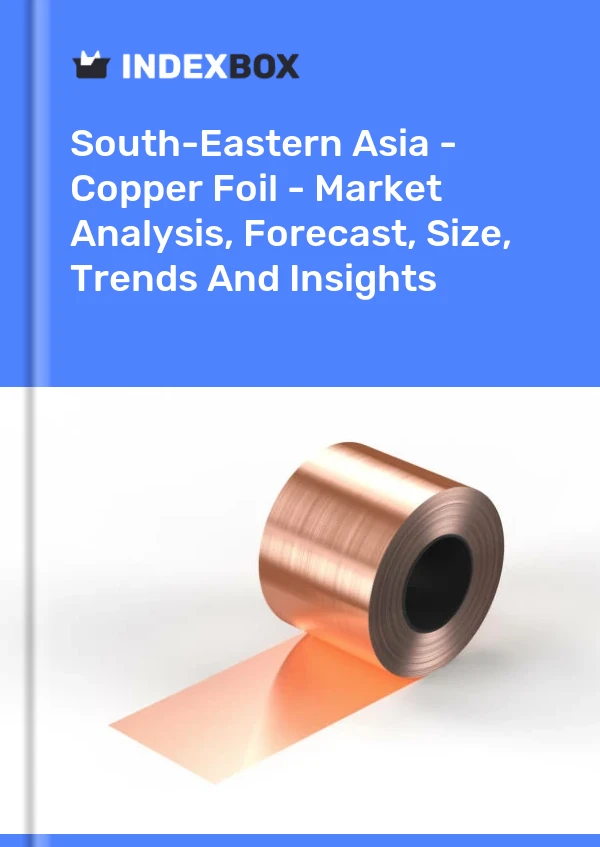 Report South-Eastern Asia - Copper Foil - Market Analysis, Forecast, Size, Trends and Insights for 499$