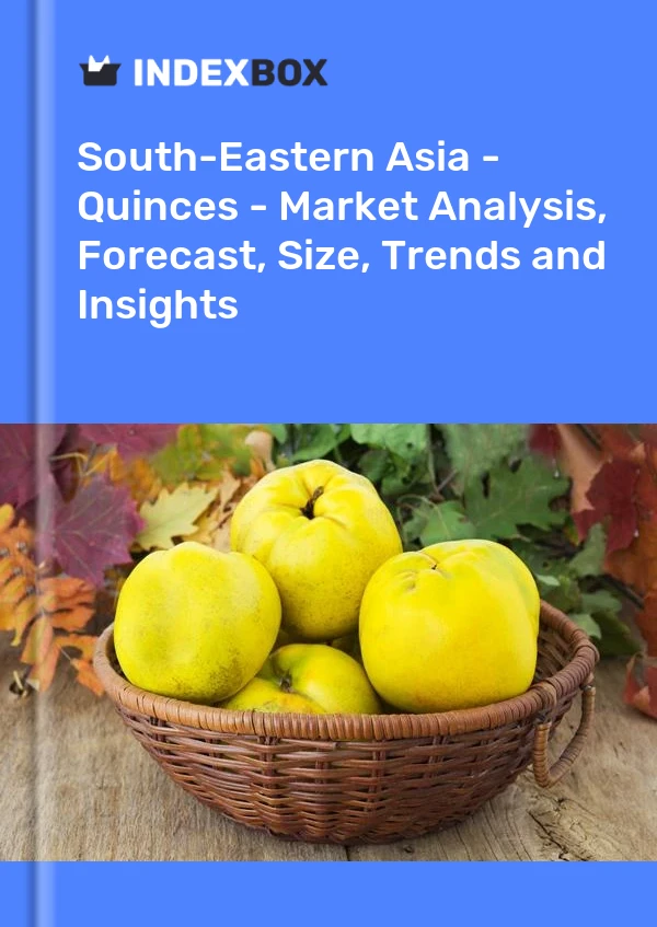 Report South-Eastern Asia - Quinces - Market Analysis, Forecast, Size, Trends and Insights for 499$