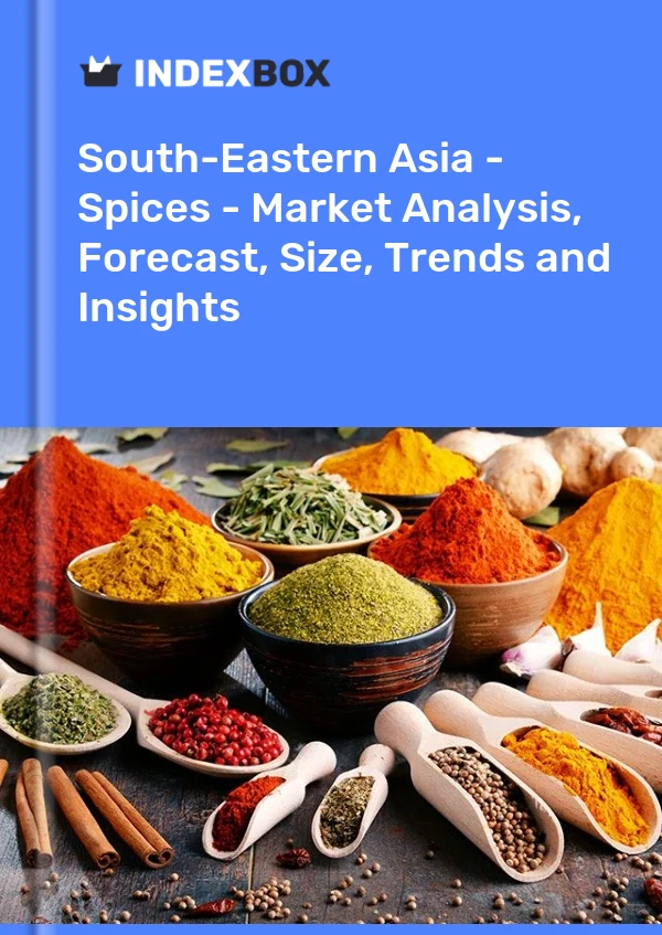 Bildiri Güneydoğu Asya - Baharatlar - Pazar Analizi, Tahmin, Boyut, Eğilimler ve Öngörüler for 499$