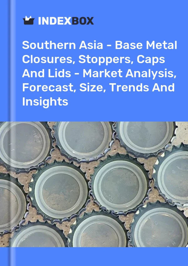 Report Southern Asia - Base Metal Closures, Stoppers, Caps and Lids - Market Analysis, Forecast, Size, Trends and Insights for 499$