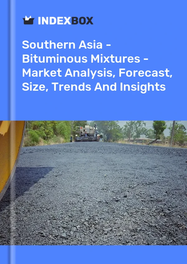 Report Southern Asia - Bituminous Mixtures - Market Analysis, Forecast, Size, Trends and Insights for 499$