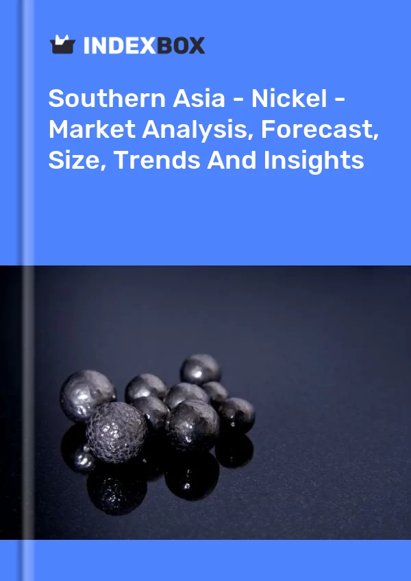 Report Southern Asia - Nickel - Market Analysis, Forecast, Size, Trends and Insights for 499$