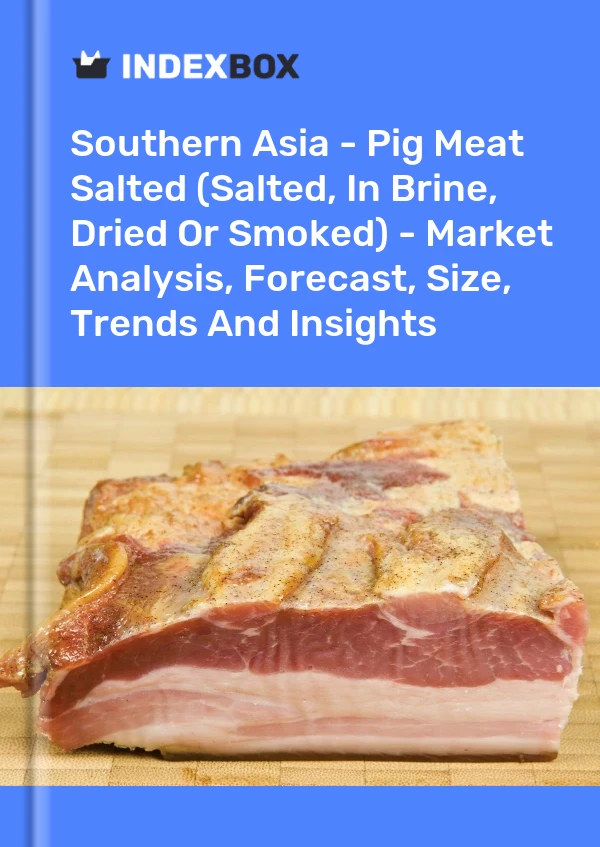 Report Southern Asia - Pig Meat Salted (Salted, in Brine, Dried or Smoked) - Market Analysis, Forecast, Size, Trends and Insights for 499$