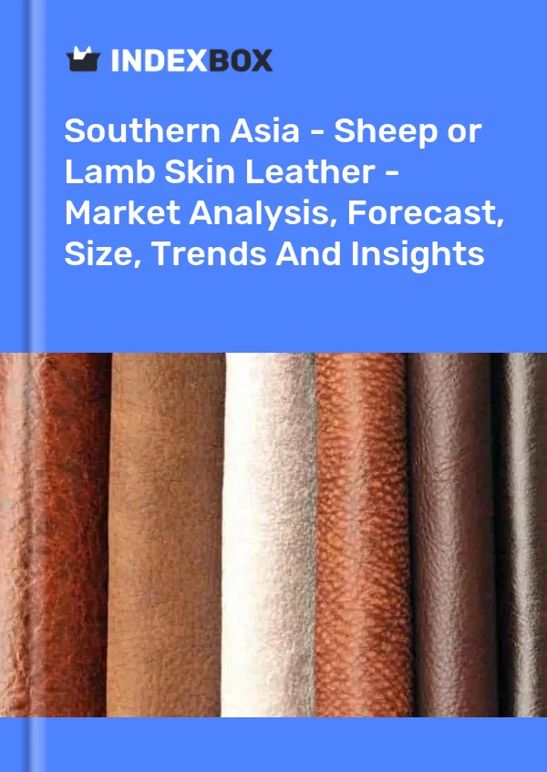 Bildiri Güney Asya - Koyun veya Kuzu Derisi - Pazar Analizi, Tahmin, Boyut, Eğilimler ve Öngörüler for 499$