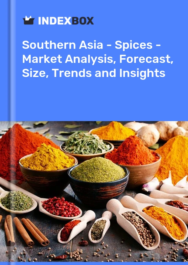 Bildiri Güney Asya - Baharatlar - Pazar Analizi, Tahmin, Boyut, Eğilimler ve Öngörüler for 499$