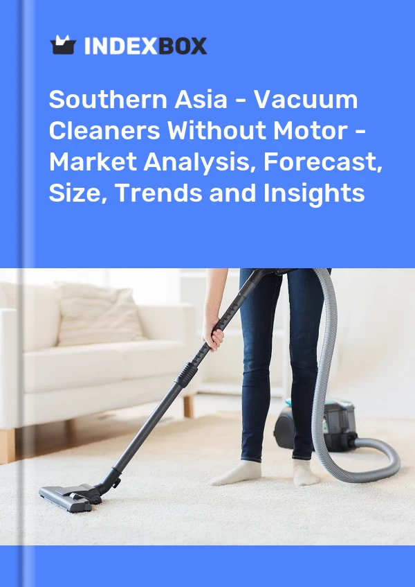 Report Southern Asia - Vacuum Cleaners Without Motor - Market Analysis, Forecast, Size, Trends and Insights for 499$