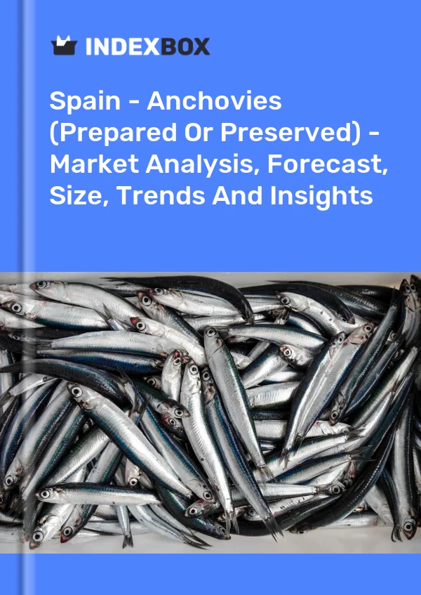 Report Spain - Anchovies (Prepared or Preserved) - Market Analysis, Forecast, Size, Trends and Insights for 499$