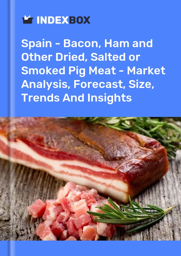 İspanya - Pastırma, Jambon ve Diğer Kurutulmuş, Tuzlanmış veya Tütsülenmiş Domuz Eti - Pazar Analizi, Tahmin, Boyut, Eğilimler ve Öngörüler