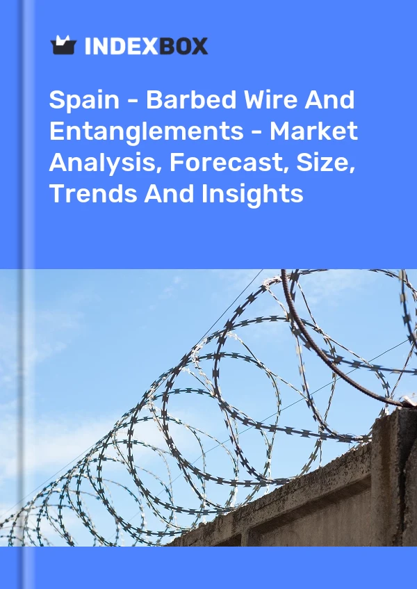 Bildiri İspanya - Dikenli Tel ve Dolaştırmalar - Pazar Analizi, Tahmin, Boyut, Eğilimler ve Öngörüler for 499$
