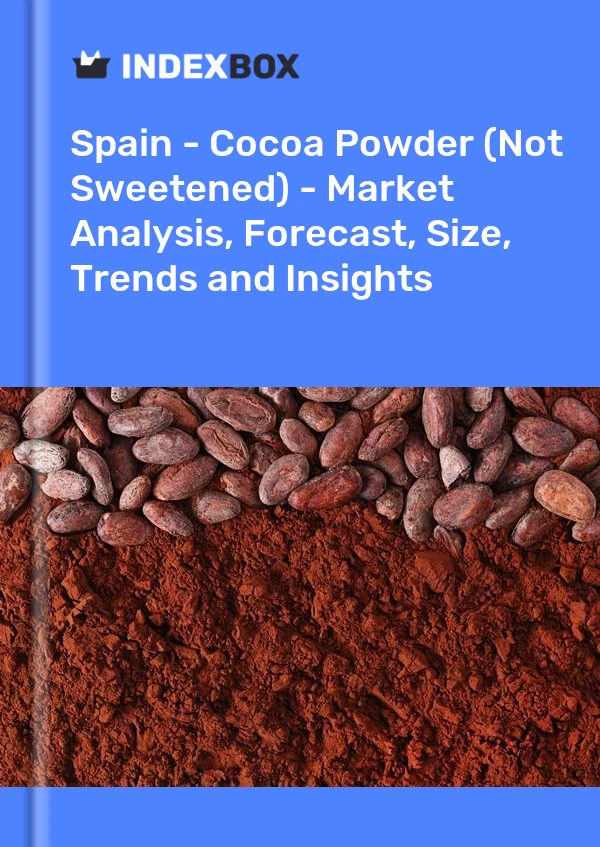 İspanya - Kakao Tozu (Tatlandırılmamış) - Pazar Analizi, Tahmin, Boyut, Eğilimler ve Öngörüler