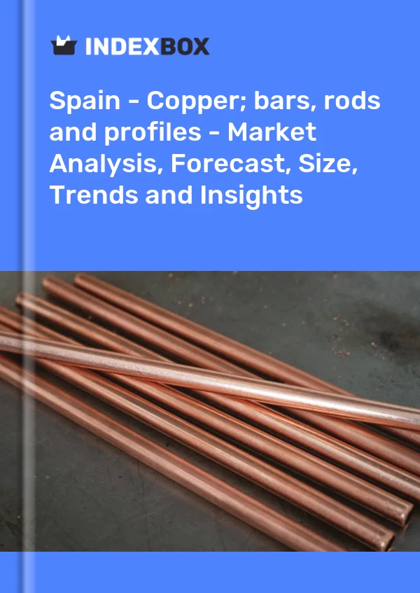 Report Spain - Copper; bars, rods and profiles - Market Analysis, Forecast, Size, Trends and Insights for 499$