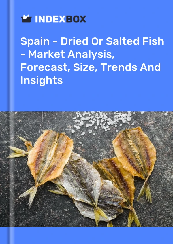Bildiri İspanya - Kurutulmuş veya Tuzlanmış Balık - Pazar Analizi, Tahmin, Boyut, Eğilimler ve Öngörüler for 499$