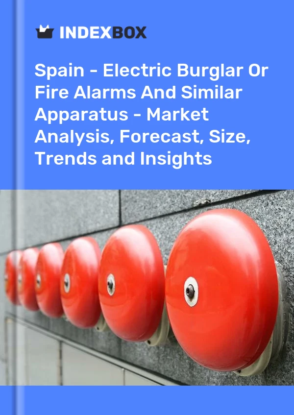 Bildiri İspanya - Elektrikli Hırsız Veya Yangın Alarmları Ve Benzeri Aparatlar - Pazar Analizi, Tahmin, Boyut, Eğilimler ve Öngörüler for 499$