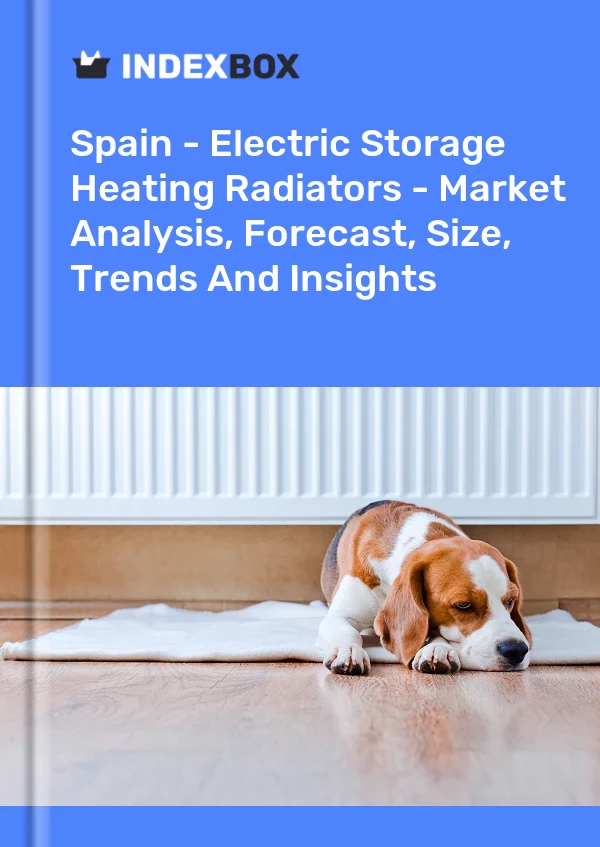 İspanya - Elektrikli Depolama Isıtma Radyatörleri - Pazar Analizi, Tahmin, Boyut, Eğilimler ve Öngörüler