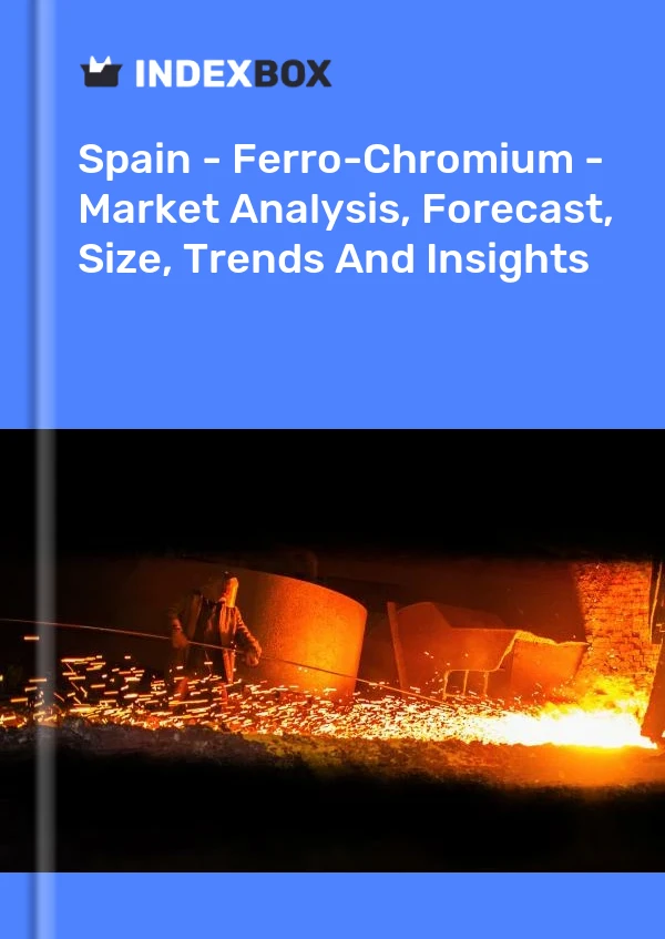 Bildiri İspanya - Ferro-Chromium - Pazar Analizi, Tahmin, Boyut, Eğilimler ve Öngörüler for 499$