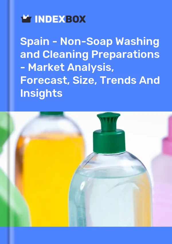 Spain - Non-Soap Washing and Cleaning Preparations - Market Analysis, Forecast, Size, Trends And Insights