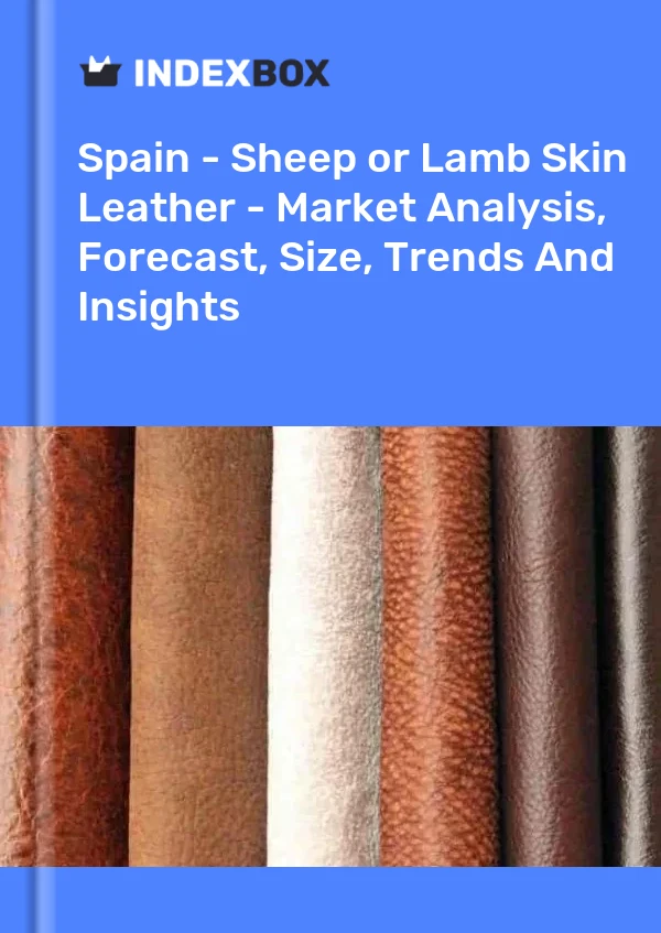 İspanya - Koyun veya Kuzu Derisi - Pazar Analizi, Tahmin, Boyut, Eğilimler ve Öngörüler
