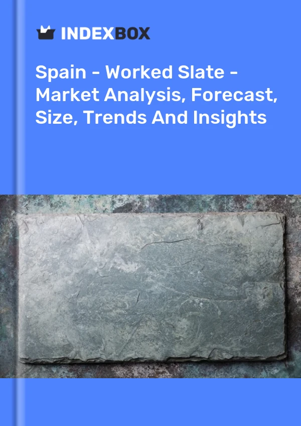 İspanya - Worked Slate - Pazar Analizi, Tahmin, Boyut, Eğilimler ve Öngörüler