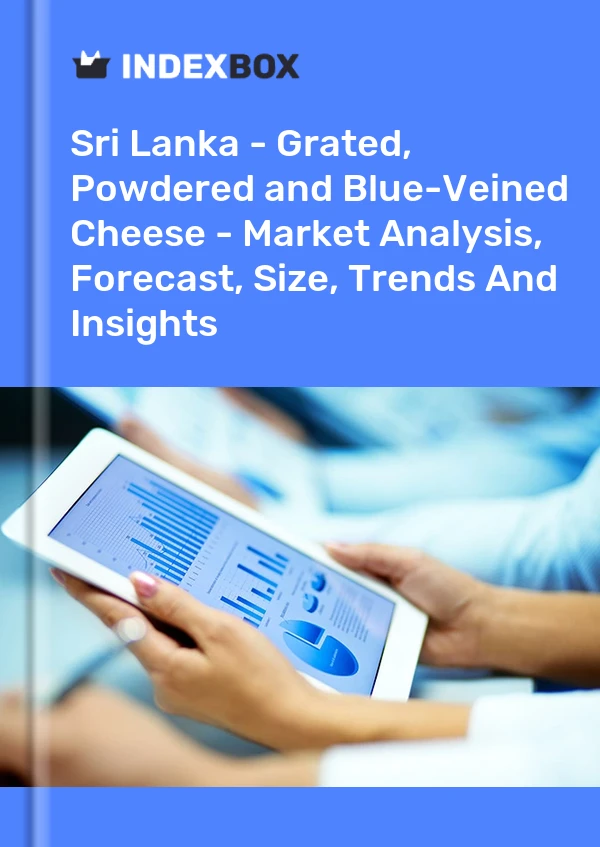 Sri Lanka - Grated, Powdered and Blue-Veined Cheese - Market Analysis, Forecast, Size, Trends And Insights