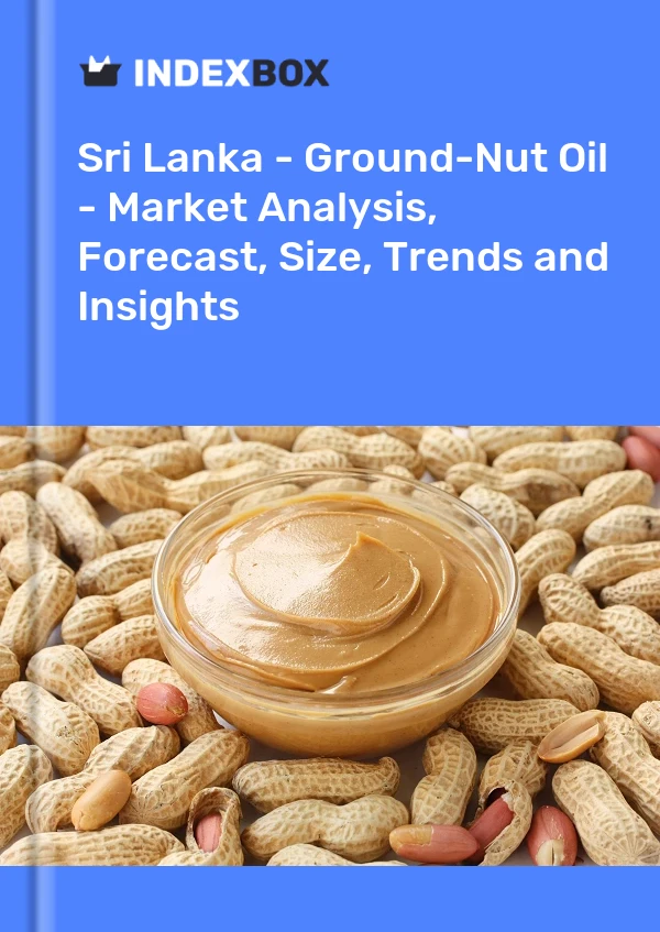 Bildiri Sri Lanka - Yer Fıstığı Yağı - Pazar Analizi, Tahmin, Boyut, Eğilimler ve Öngörüler for 499$