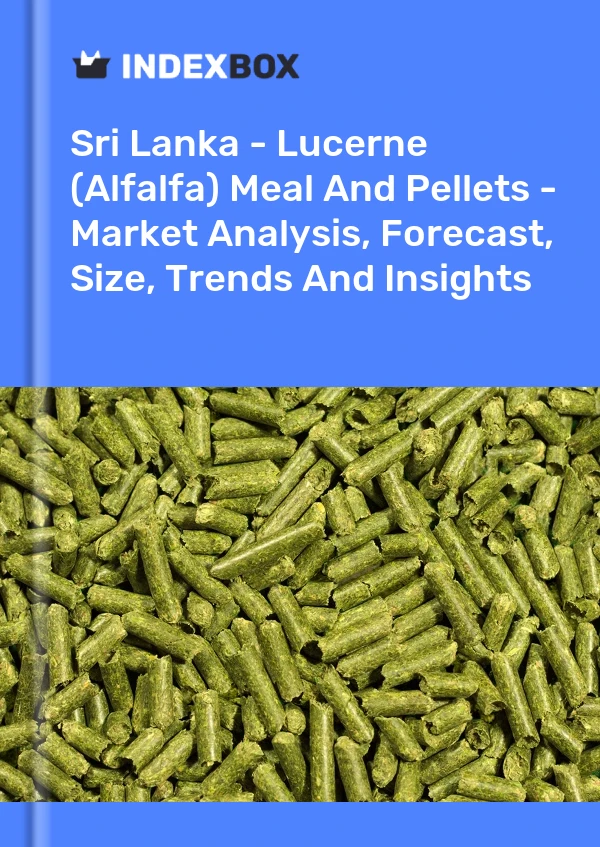 Sri Lanka - Lucerne (Alfalfa) Meal And Pellets - Market Analysis, Forecast, Size, Trends And Insights