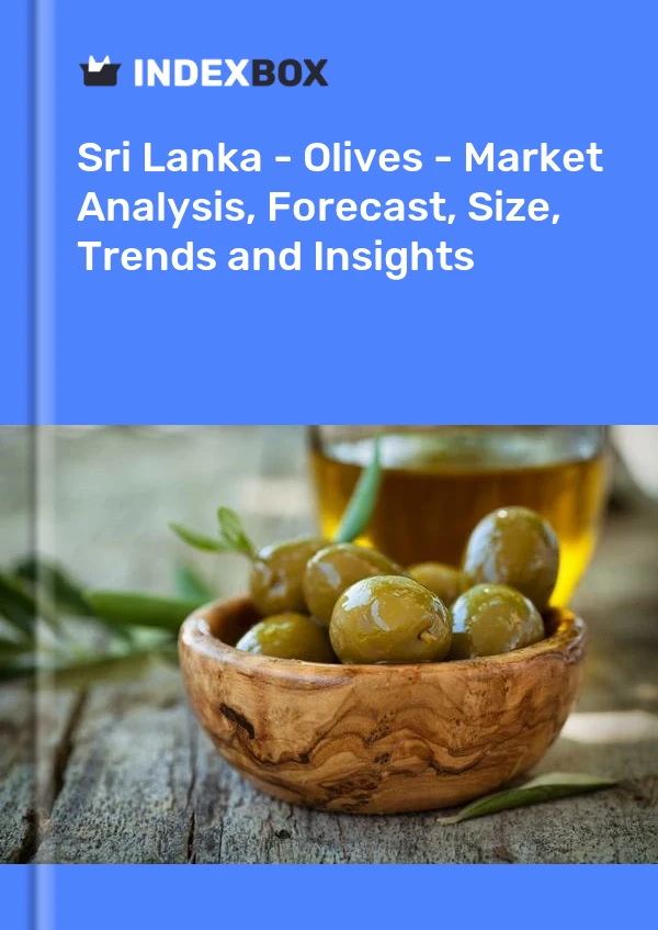 Sri Lanka - Olives - Market Analysis, Forecast, Size, Trends and Insights