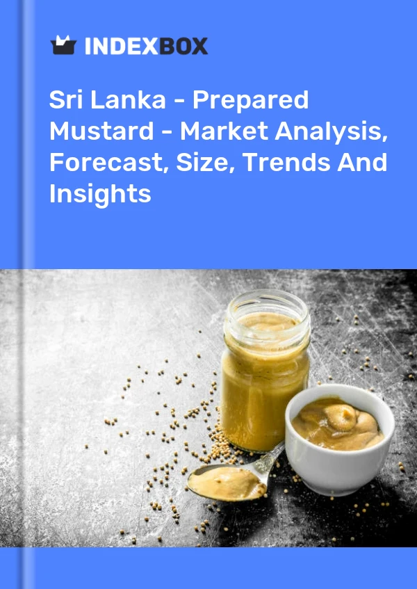 Sri Lanka - Prepared Mustard - Market Analysis, Forecast, Size, Trends And Insights