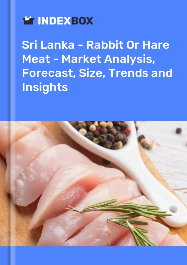 Bildiri Sri Lanka - Tavşan Veya Tavşan Eti - Pazar Analizi, Tahmin, Boyut, Eğilimler ve Öngörüler for 499$