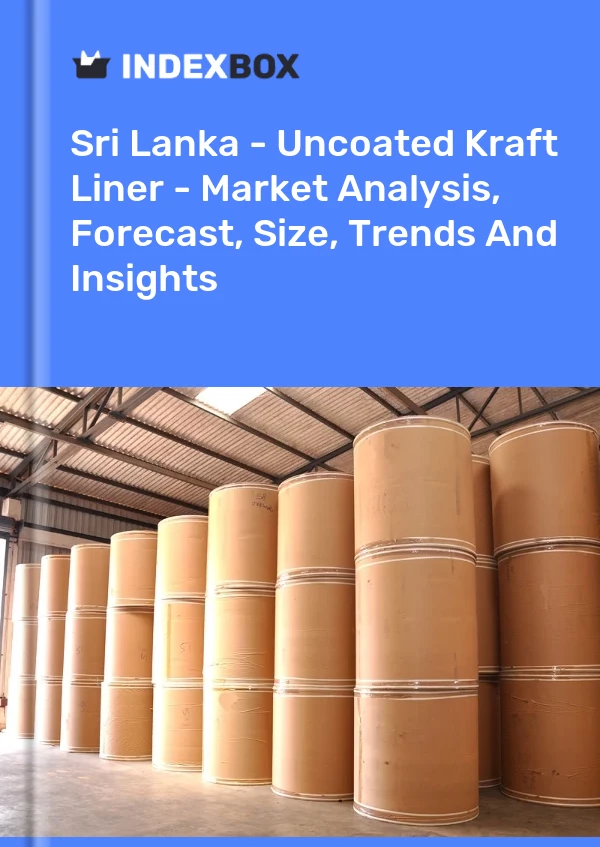 Sri Lanka - Uncoated Kraft Liner - Market Analysis, Forecast, Size, Trends And Insights