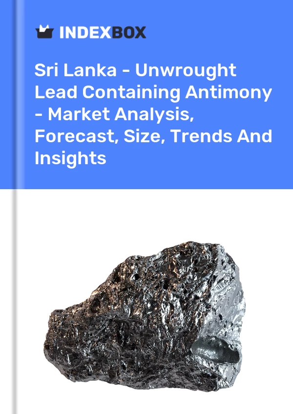 Report Sri Lanka - Unwrought Lead Containing Antimony - Market Analysis, Forecast, Size, Trends and Insights for 499$
