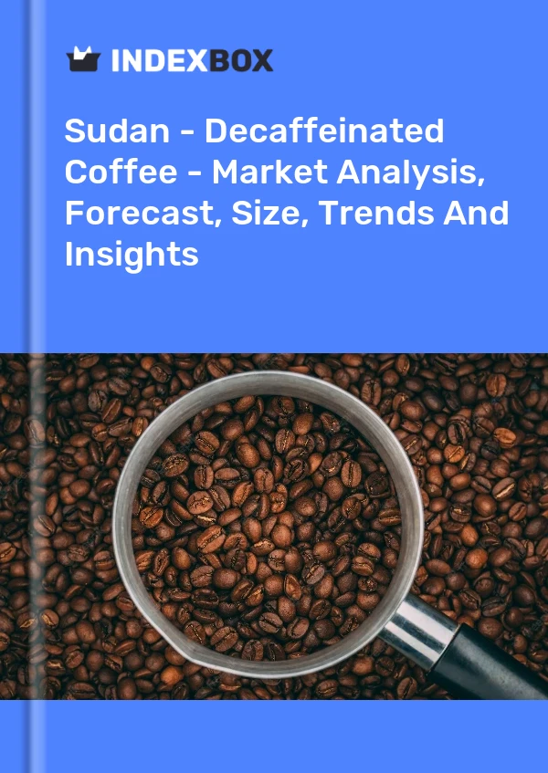 Report Sudan - Decaffeinated Coffee - Market Analysis, Forecast, Size, Trends and Insights for 499$